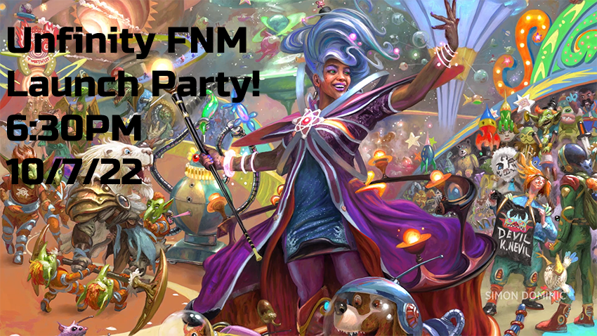 (10/07) Unfinity! FNM Launch Party!